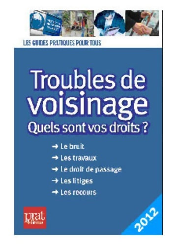 Livrenpoche : Troubles de voisinage : Quels sont vos droits ? 2012 - Monique Ciprut - Livre