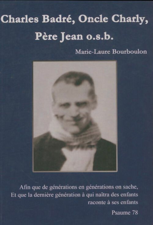 Livrenpoche : Charles Badré, oncle Charly, Père Jean o.s.b - Marie-Laure Bourboulon - Livre