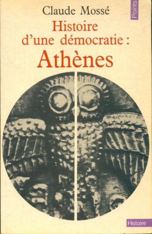 Livrenpoche : Histoire d'une démocratie : Athènes des origines à la conquête macédonienne - Claude Mossé - Livre