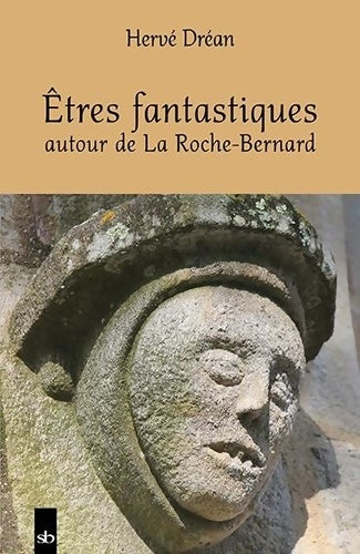 Livrenpoche : Etres fantastiques autour de la Roche-Bernard - Hervé Dréan - Livre