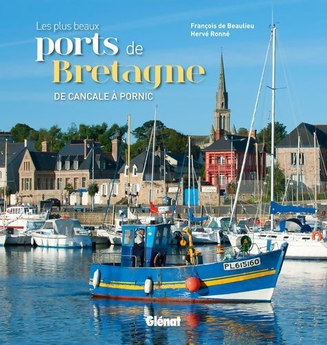 Livrenpoche : Les plus beaux ports de Bretagne. De Cancale à Pornic - François De Beaulieu - Livre
