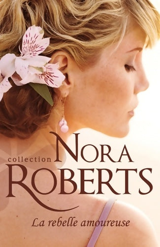 Livrenpoche : La rebelle amoureuse - Nora Roberts - Livre