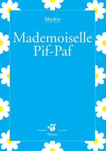 Livrenpoche : Mademoiselle Pif-Paf - Jean-Marc Mathis - Livre