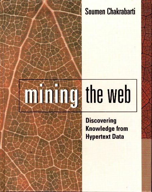 Livrenpoche : Mining the web. Discovering knowledge from hypertext data - Soumen Chakrabarti - Livre