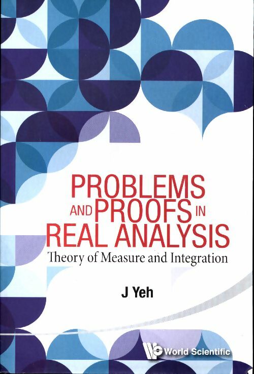 Livrenpoche : Problems and proofs in real analysis. Theory of measure and integration - James J. Yeh - Livre