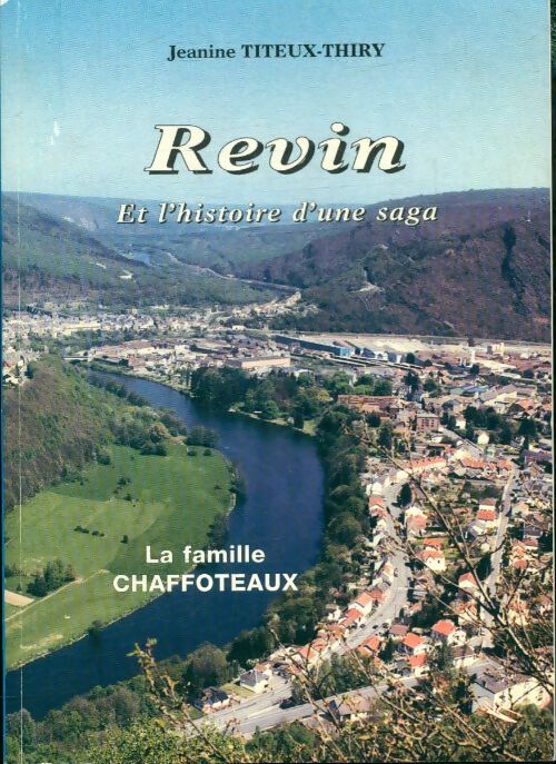 Livrenpoche : Revin et l'histoire d'une saga : La famille Chaffoteaux - Jeanine Titeux-Thiry - Livre