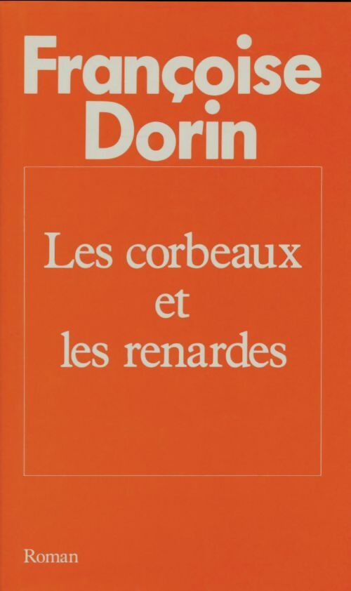 Livrenpoche : Les corbeaux et les renardes - Françoise Dorin - Livre