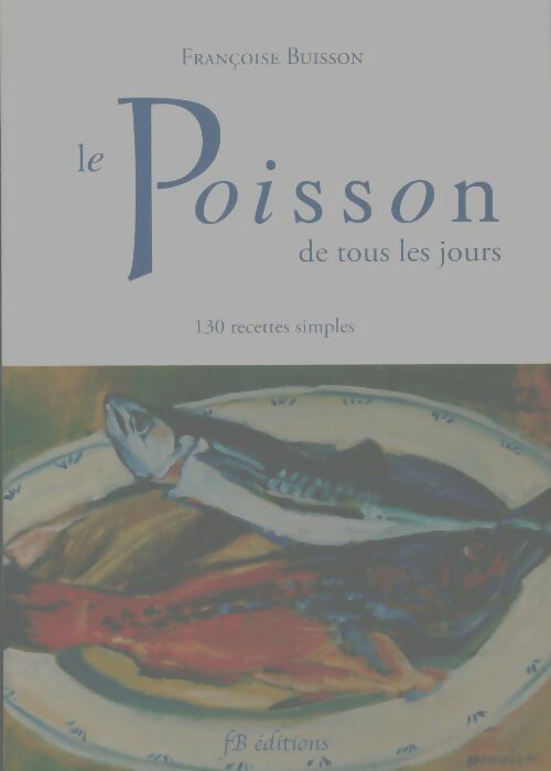 Livrenpoche : Le poisson de tous les jours - Françoise Buisson - Livre