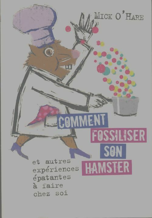 Livrenpoche : Comment fossiliser son hamster - Mick O'Hare - Livre