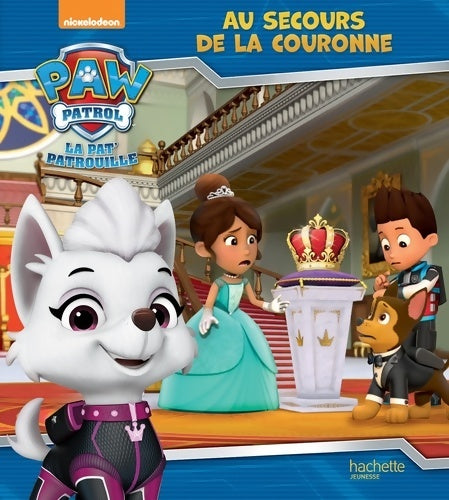 La Pat' patrouille : Au secours de la couronne - Collectif - Livre
