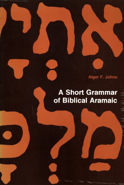 Livrenpoche : A short grammar of biblical Aramanic - Alger F. Johns - Livre