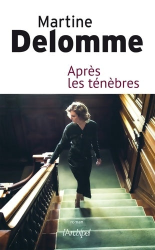 Après les ténèbres - Martine Delomme - Livre