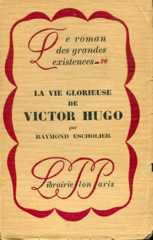 Livrenpoche : La vie glorieuse de Victor Hugo - Raymond Escholier - Livre