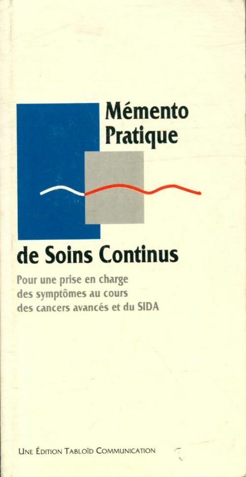 Livrenpoche : Mémento pratique de soins continus : Pour une prise en charge des symptômes au cours des cancers avancés et du SIDA - Collectif - Livre