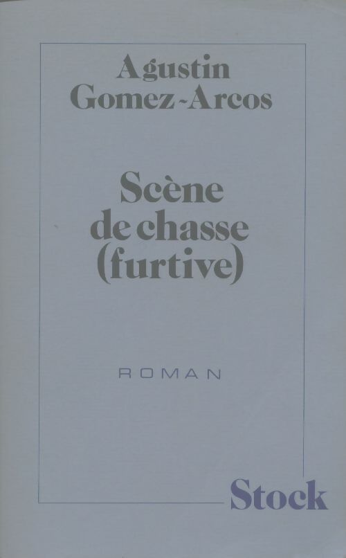 Livrenpoche : Scène de chasse (furtive) - Agustin Gomez-Arcos - Livre