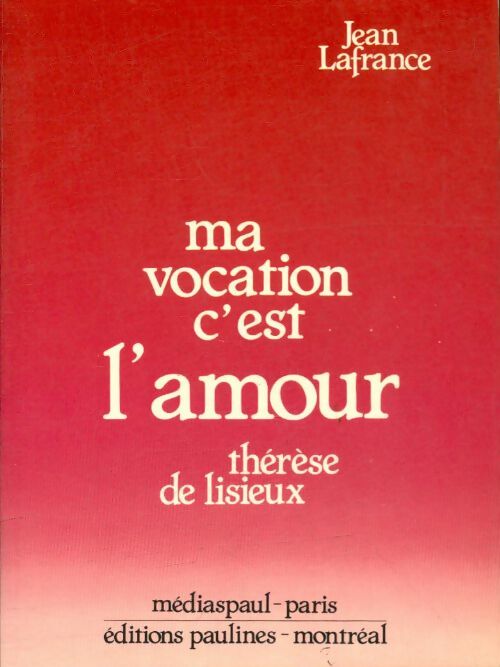 Livrenpoche : Ma vocation c'est l'amour / Thérèse de Lisieux - Jean Lafrance - Livre