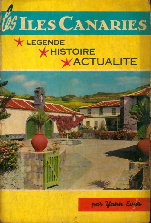 Livrenpoche : Les îles Canaries : Légende, histoire et actualité - Yann Even - Livre