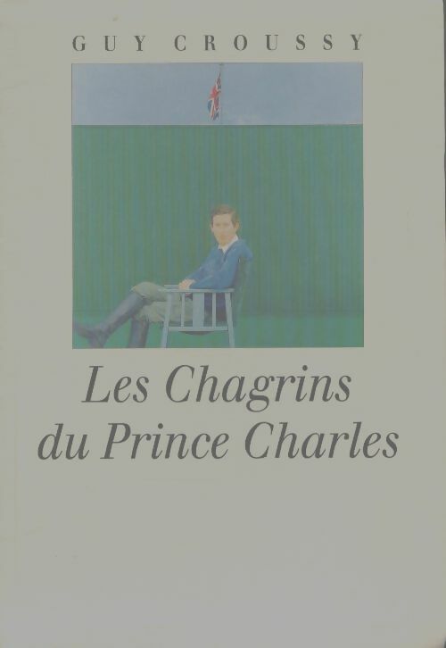 Livrenpoche : Les chagrins du prince Charles - Guy Croussy - Livre