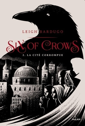 Six of crows Tome II : La cité corrompue - Leigh Bardugo - Livre