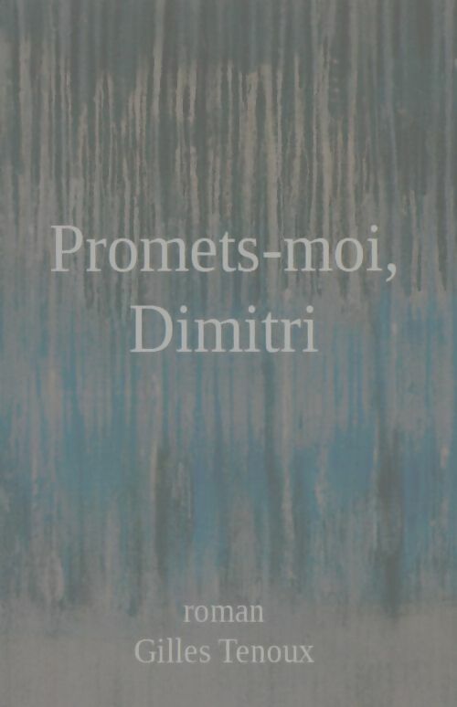 Livrenpoche : Promets-moi, Dimitri - Gilles Tenoux - Livre