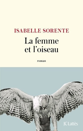 Livrenpoche : La femme et l'oiseau - Isabelle Sorente - Livre