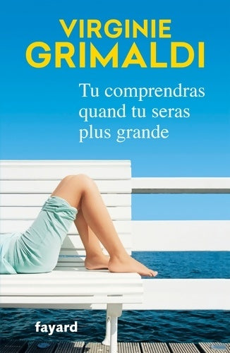 Livrenpoche : Tu comprendras quand tu seras plus grande - Virginie Grimaldi - Livre