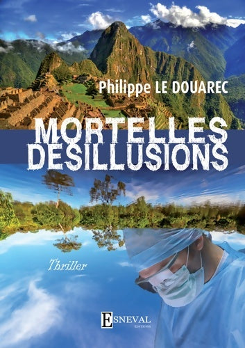 Livrenpoche : Mortelles désillusions - Philippe Le Douarec - Livre