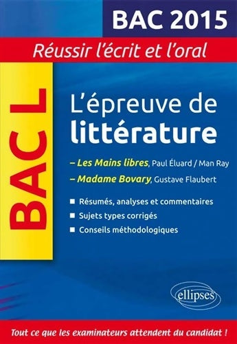 L'épreuve de littérature bac l 2015 les mains libres - madame bovary réussir l'écrit et l'oral - Henriette Bru - Livre