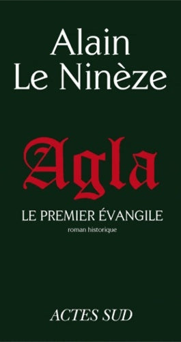 Livrenpoche : Agla : Le premier évangile - Alain Le Nineze - Livre