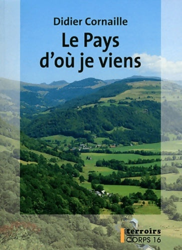 Livrenpoche : Le pays d'où je viens - Didier Cornaille - Livre