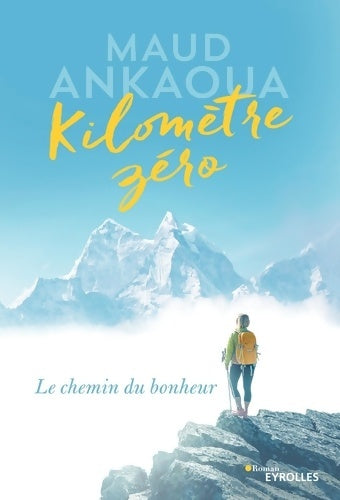 Livrenpoche : Kilomètre zéro. Le chemin du bonheur - Maud Ankaoua - Livre
