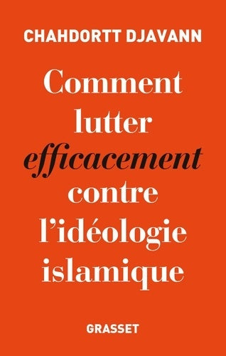 Livrenpoche : Comment lutter efficacement contre l'idéologie islamique - Chahdortt Djavann - Livre