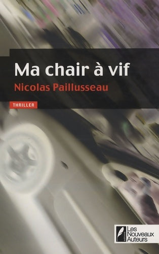 Livrenpoche : Ma chair à vif - Nicolas Paillusseau - Livre