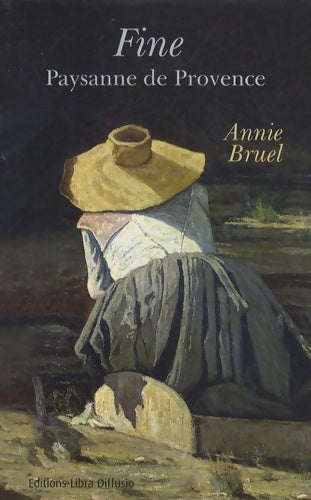 Fine : Paysanne de Provence - Annie Bruel - Livre