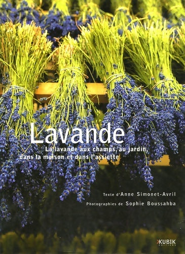 Livrenpoche : Lavande : La lavande aux champs au jardin dans la maison et dans l'assiette - Anne Simonet-avril - Livre