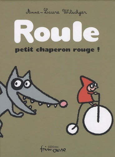 Livrenpoche : Roule petit chaperon rouge - Anne-Laure Witschger - Livre
