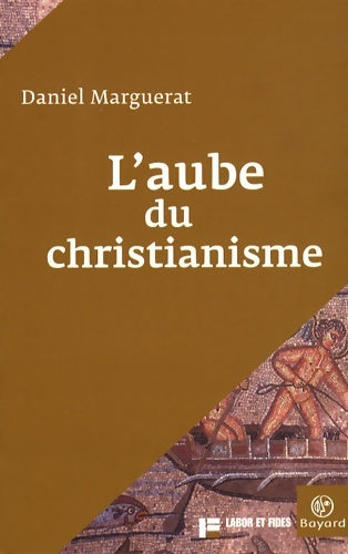 A l'aube du christianisme - Daniel Marguerat - Livre