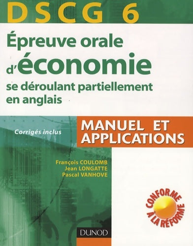 Livrenpoche : DSCG 6 - Épreuve orale d'économie - 1re édition - se déroulant partiellement en anglais : Manuel et applications - corrigés inclus - François Coulomb - Livre