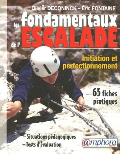 Livrenpoche : Les fondamentaux de l'escalade : De l'initiation au perfectionnement - Olivier Deconinck - Livre