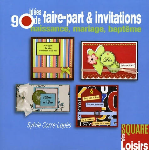 Livrenpoche : 90 idées de faire-part et invitations : Naissance mariage baptême - Sylvie Corre-Lopès - Livre