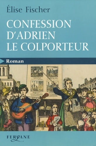 Livrenpoche : Confession d'Adrien le colporteur - Elise Fischer - Livre