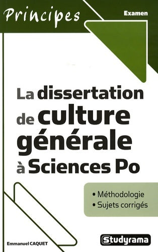Livrenpoche : La dissertation de culture générale à sciences po - Emmanuel Caquet - Livre
