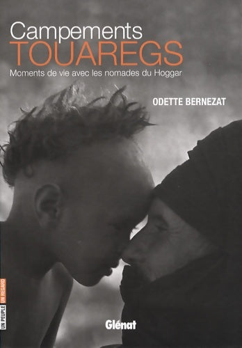 Livrenpoche : Campements touaregs : Moments de vie avec les nomades du hoggar - Odette Bernezat - Livre