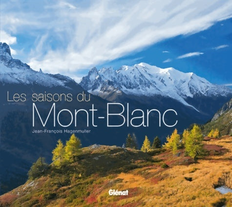 Livrenpoche : Les saisons du mont-blanc : Édition bilingue français/anglais - Jean-François Hagenmuller - Livre