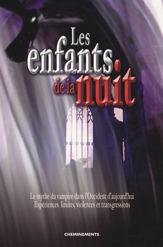 Livrenpoche : Les enfants de la nuit : Le mythe du vampire dans l'occident d'aujourd'hui - Danièle Vazeilles - Livre