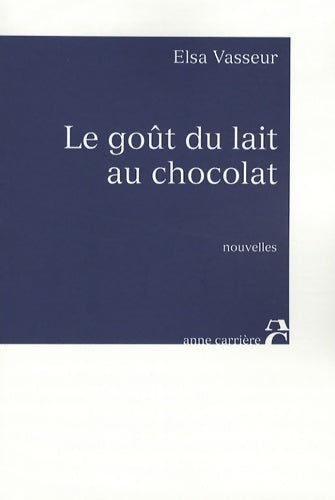 Livrenpoche : Le goût du lait au chocolat - Elsa Vasseur - Livre