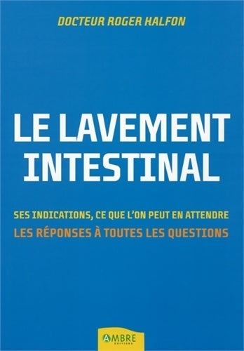 Livrenpoche : Le lavement intestinal - ses indications ce que l'on peut en attendre - Roger Halfon - Livre