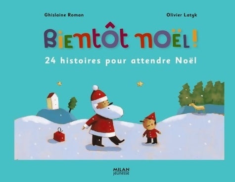 Livrenpoche : Bientôt noël ! 24 histoires pour attendre noël : 24 histoires pour attendre noël - Olivier Latik - Livre