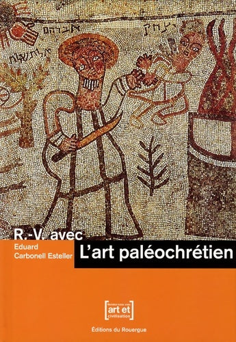 Livrenpoche : R. -v. Avec l'art paléochrétien - Eduard Carbonell Esteller - Livre