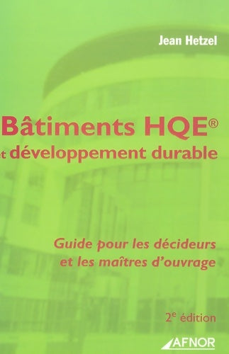 Livrenpoche : Bâtiments hqe et développement durable : Guide pour les décideurs et les maîtres d'ouvrage - Jean Hetzel - Livre